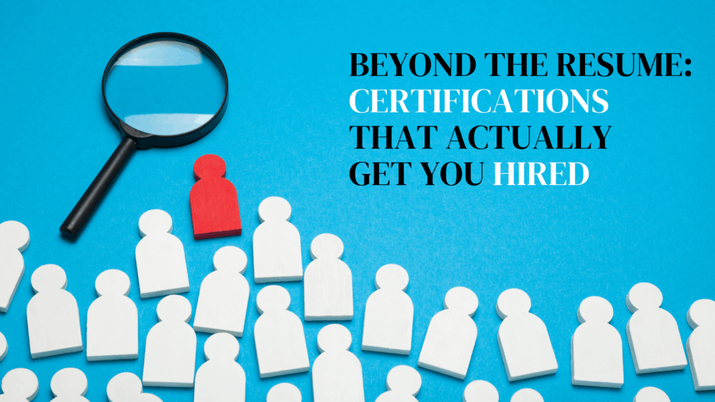 Certifications That Actually Get You Hired